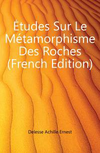 Etudes Sur Le Metamorphisme Des Roches (French Edition)
