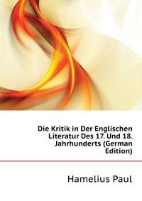 Die Kritik in Der Englischen Literatur Des 17. Und 18. Jahrhunderts (German Edition)
