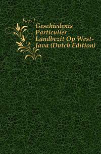 Geschiedenis Particulier Landbezit Op West-Java (Dutch Edition)