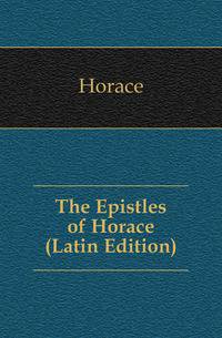 The Epistles of Horace (Latin Edition)