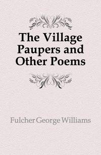 The Village Paupers and Other Poems