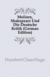 Moliere, Shakspeare Und Die Deutsche Kritik (German Edition)