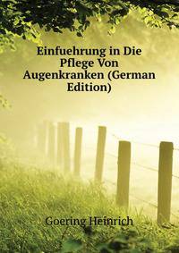 Einfuehrung in Die Pflege Von Augenkranken (German Edition)