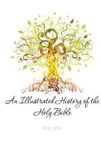 An Illustrated History of the Holy Bible