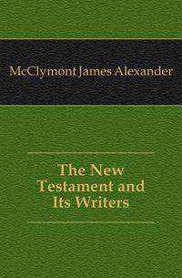 The New Testament and Its Writers