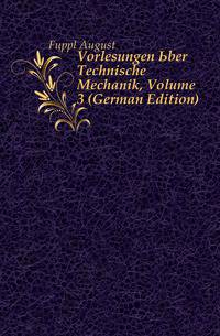 Vorlesungen Uber Technische Mechanik, Volume 3 (German Edition)