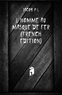 L'homme Au Masque De Fer (French Edition)