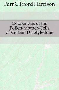 Cytokinesis of the Pollen-Mother-Cells of Certain Dicotyledons