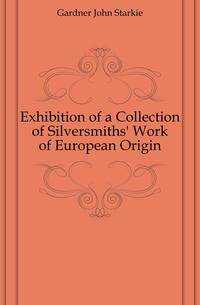 Exhibition of a Collection of Silversmiths' Work of European Origin