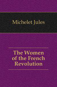 The Women of the French Revolution