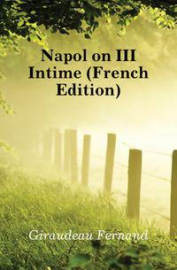 Napoleon III Intime (French Edition)