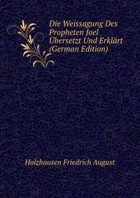 Die Weissagung Des Propheten Joel Ubersetzt Und Erklaert (German Edition)