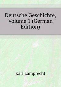 Deutsche Geschichte, Volume 1 (German Edition)