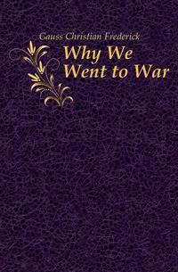 Why We Went to War