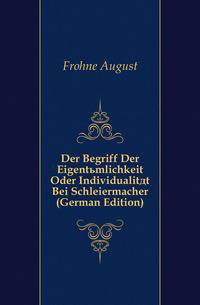 Der Begriff Der Eigentuemlichkeit Oder Individualitaet Bei Schleiermacher (German Edition)
