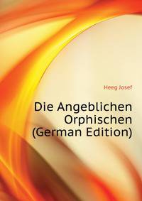 Die Angeblichen Orphischen ... (German Edition)