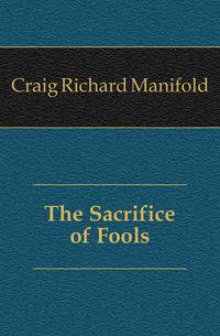 The Sacrifice of Fools