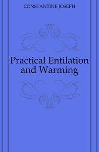 Practical Entilation and Warming