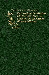 Des Notions De Matiere Et De Force Dans Les Sciences De La Nature (French Edition)