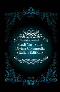 Studi Vari Sulla Divina Commedia (Italian Edition)