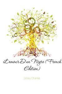 L'amour D'un Negre (French Edition)