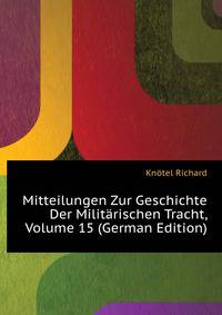 Mitteilungen Zur Geschichte Der Militaerischen Tracht, Volume 15 (German Edition)
