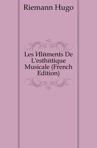 Les Elements De L'esthetique Musicale (French Edition)