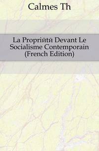 La Propriete Devant Le Socialisme Contemporain (French Edition)