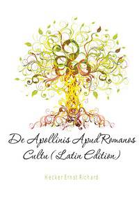 De Apollinis Apud Romanos Cultu (Latin Edition)