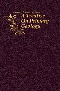 A Treatise On Primary Geology