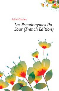 Les Pseudonymes Du Jour (French Edition)