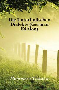 Die Unteritalischen Dialekte (German Edition)