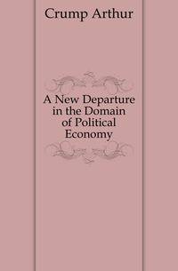 A New Departure in the Domain of Political Economy