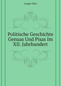 Politische Geschichte Genuas Und Pisas Im Xii. Jahrhundert (German Edition)