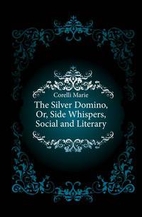 The Silver Domino, Or, Side Whispers, Social and Literary