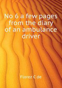 "No. 6" a few pages from the diary of an ambulance driver
