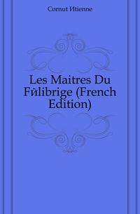Les Maitres Du Felibrige (French Edition)