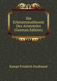 Die Erkenntnisstheorie Des Aristoteles ... (German Edition)