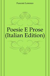 Poesie E Prose (Italian Edition)
