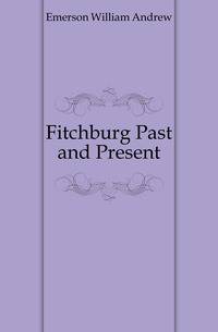 Fitchburg Past and Present