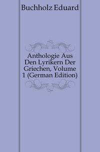 Anthologie Aus Den Lyrikern Der Griechen, Volume 1 (German Edition)