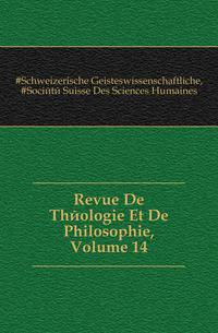Revue De Theologie Et De Philosophie, Volume 14