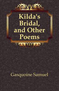 Kilda's Bridal, and Other Poems