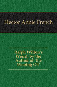 Ralph Wilton's Weird, by the Author of 'the Wooing O't'.
