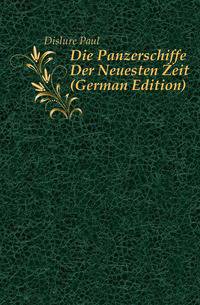 Die Panzerschiffe Der Neuesten Zeit (German Edition)