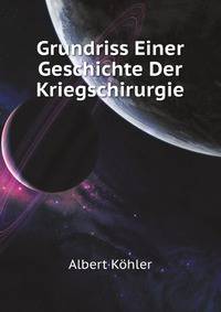 Grundriss Einer Geschichte Der Kriegschirurgie (German Edition)