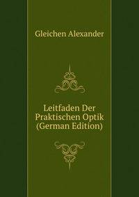 Leitfaden Der Praktischen Optik (German Edition)