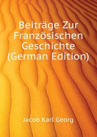 Beitraege Zur Franzoesischen Geschichte (German Edition)