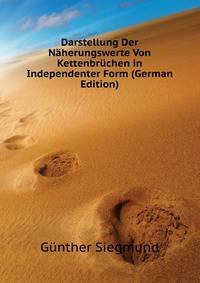 Darstellung Der Naeherungswerte Von Kettenbruechen in Independenter Form (German Edition)