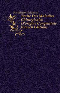 Traite Des Maladies Chirurgicales D'origine Congenitale (French Edition)